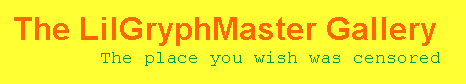 The LilGryphMaster Gallery